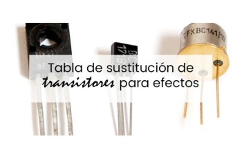 Tabla De Sustitución De Transistores Para Pedales De Efectos