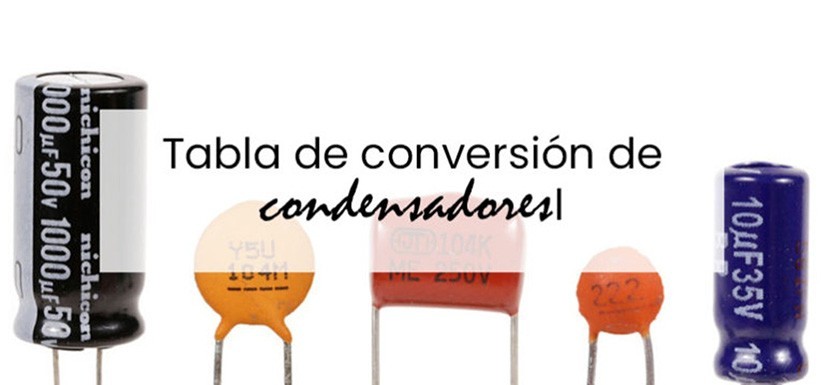 Tabla de conversión de condensadores